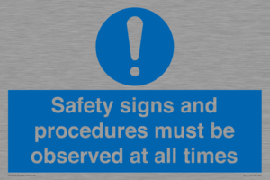 Safety signs and procedures must be observed at all times
